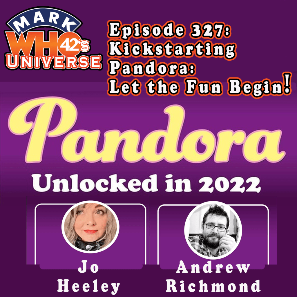 MarkWHO42's Universe - Episode 327 - Kickstarting Pandora: Let the Fun Begin!