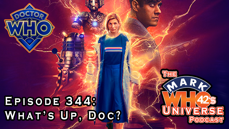 The MarkWHO42's Universe Podcast - Episode 344 - What’s Up, Doc? - Review of Doctor Who: The Power of the Doctor