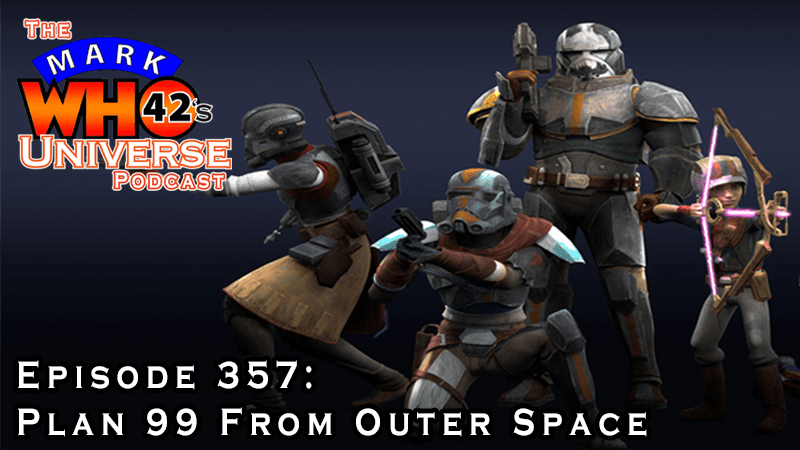 Episode 357 – Plan 99 From Outer&nbsp;Space