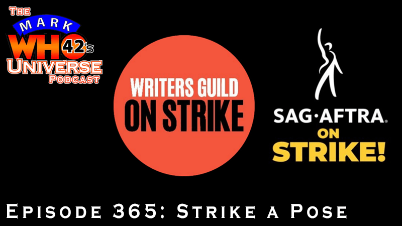 The MarkWHO42's Universe Podcast - Episode 365 - Strike a Pose - Discussion about WGA/SAG-AFTRA strike