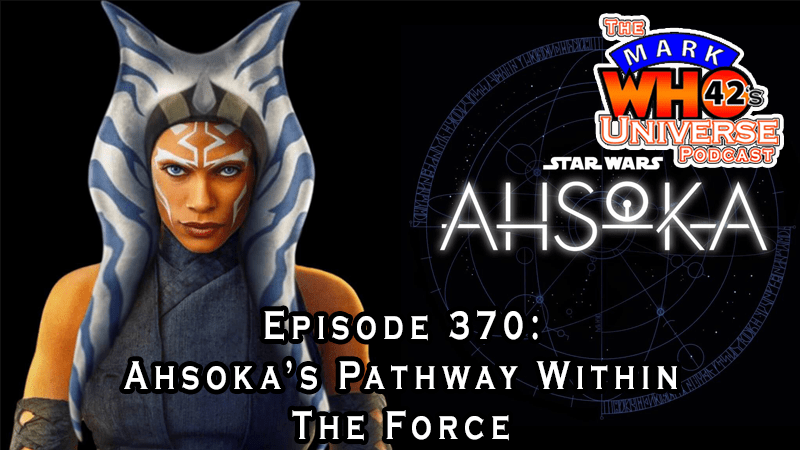 Episode 370 – Ahsoka’s Pathway Within The&nbsp;Force