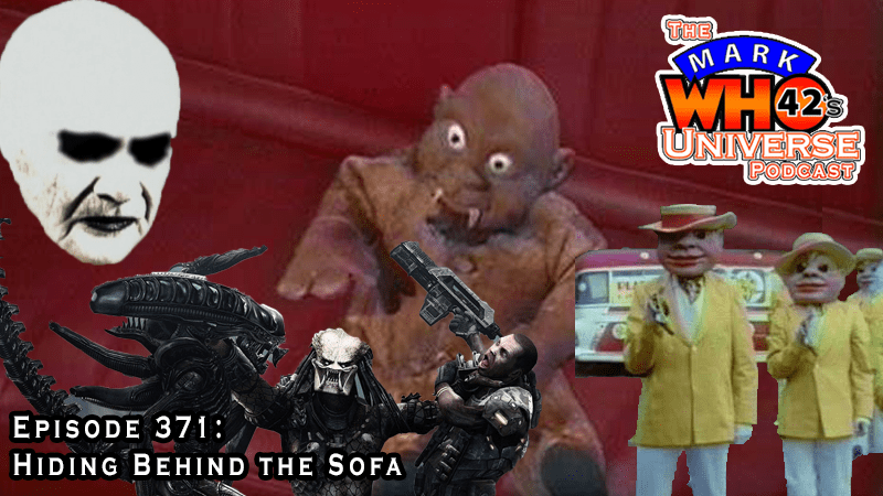 The MarkWHO42's Universe Podcast - Episode 371 - Hiding Behind the Sofa - Preparing for Halloween by Talking About Nightmare Fuel in Science Fiction Movies and Television including Doctor Who (with a few tangents along the way) during our childhood!