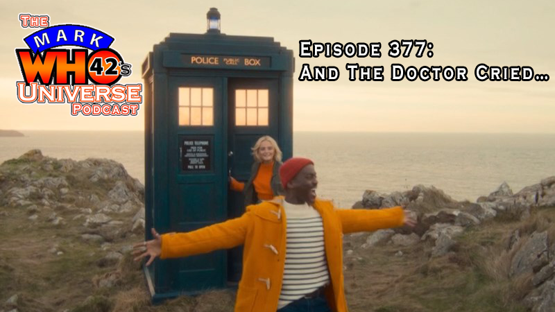 Episode 377 – And The Doctor Cried…