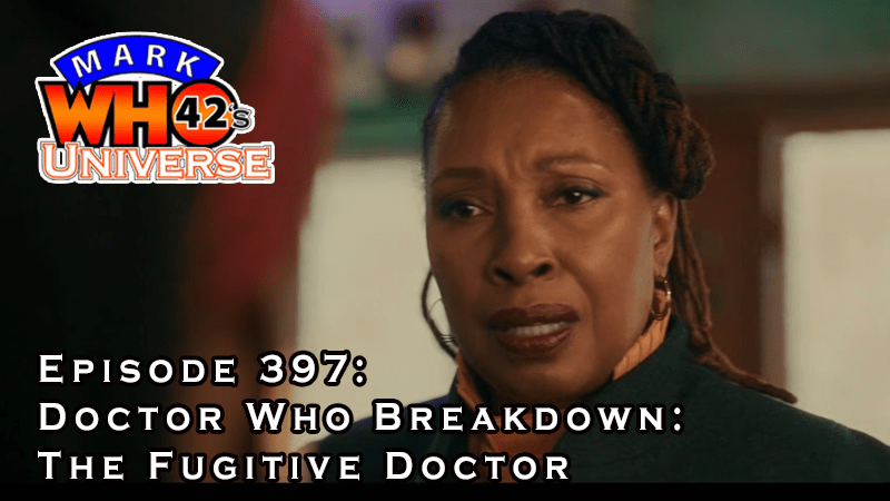 MarkWHO42's Universe - Episode 397 - Doctor Who Breakdown: The Fugitive Doctor - Mark Baumgarten & guest Jarrod Cooper discuss The Fugitive Doctor and her ramifications on Doctor Who. Next week we review The Story & The Engine and The Interstellar Song Contest.