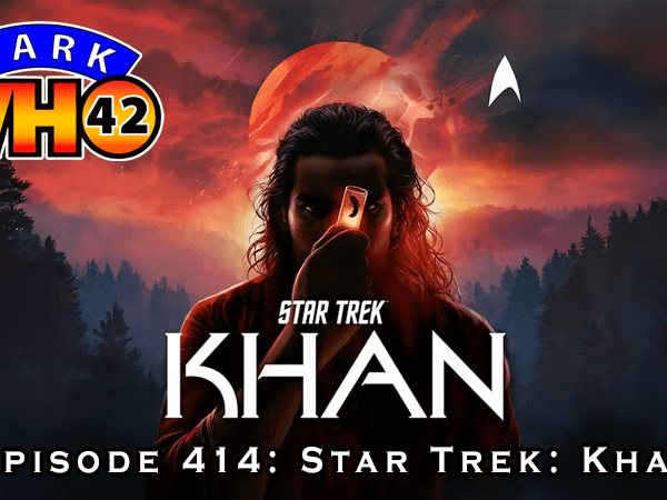Episode 414 – Star Trek:&nbsp;Khan