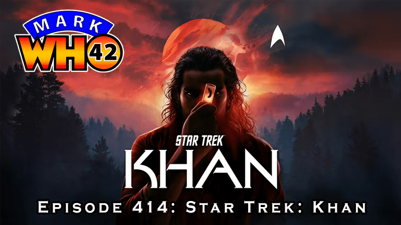 Episode 414 – Star Trek:&nbsp;Khan