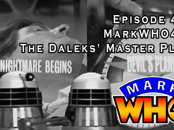 Episode 422 – MarkWHO42 & The Daleks’ Master&nbsp;Plans