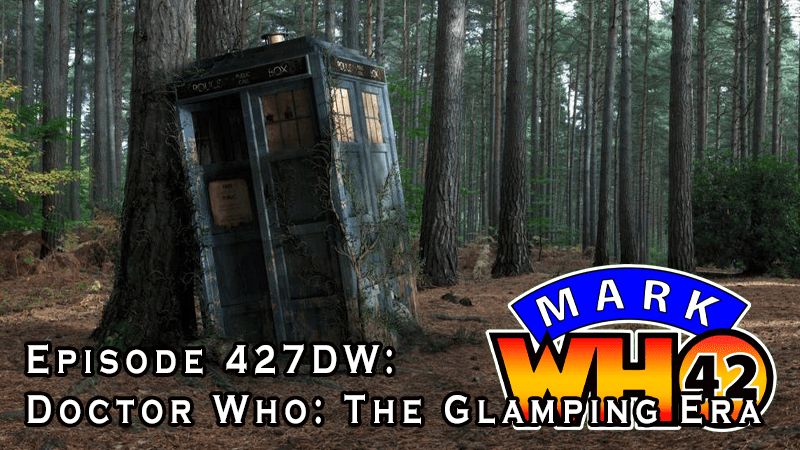 MarkWHO42 - Episode 427DW - Doctor Who: The Glamping Era - Mark Baumgarten and Jarrod Cooper present a special Doctor Who episode of MarkWHO42 addressing more about last week’s news about the show being put out to competitive tender by the BBC.