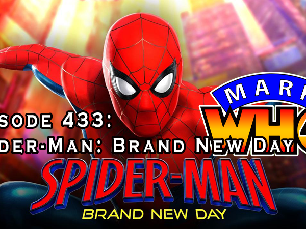 Episode 433 – Spider-Man: Brand New&nbsp;Day